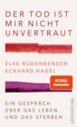 Der Tod ist mir nicht unvertraut : Ein Gesprach uber das Leben und das Sterben | Die First Lady und ein fuhrender Wissenschaftler geben neue Perspektiven auf den Umgang mit Tod und Sterben - eBook