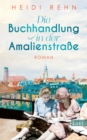 Die Buchhandlung in der Amalienstrae : Roman | Ein fesselnder historischer Munchen-Roman von der Erfolgsautorin Heidi Rehn - eBook