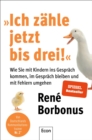 »Ich zahle jetzt bis drei!« : Wie Sie mit Kindern ins Gesprach kommen, im Gesprach bleiben und mit Fehlern umgehen | Rhetorik fur Eltern die mit ihren Kindern auf Augenhohe kommunizieren wollen - eBook