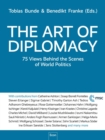 The Art of Diplomacy : 75 Views Behind the Scenes of World Policies - eBook