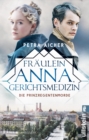 Fraulein Anna, Gerichtsmedizin : Die Prinzregentenmorde | Neue groe historische Romanserie mit Spannung und Liebe - eBook