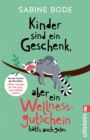 Kinder sind ein Geschenk, aber ein Wellness-Gutschein hatt's auch getan : Das ultimative Geschenkbuch fur alle gestressten Mutter - eBook