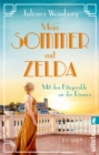 Mein Sommer mit Zelda : Mit den Fitzgeralds an der Riviera | Sonne, Glanz, Gatsby und tiefblaues Wasser: Die goldenen 1920er an der franzosischen Riviera - eBook