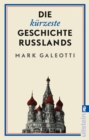 Die kurzeste Geschichte Russlands : Eine der widerspruchlichsten Nationen brillant erklart und analysiert - eBook