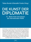 Die Kunst der Diplomatie : 75 Blicke hinter die Kulissen der internationalen Politik | Kommunikation und interkulturelle Kompetenz auf globaler Ebene - eBook