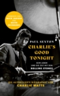 CHARLIE'S GOOD TONIGHT : Die autorisierte und offizielle Biographie von Charlie Watts | Mit einem Vorwort von Mick Jagger und Keith Richards - eBook