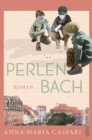 Perlenbach : Roman | Drei Leben an der Schwelle zum 20. Jahrhundert - eBook