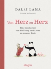 Von Herz zu Herz : Eine Geschichte von Hoffnung und Liebe zu unserer Erde | Der Dalai Lama und ein Panda erzahlen, wie wir unsere Erde achten und schutzen konnen - eBook