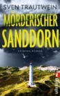 Morderischer Sanddorn : Kriminalroman | Ein packender Mordfall halt Hvide Sande in Atem: Stine Sogards erster Fall - eBook