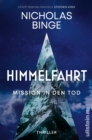 Himmelfahrt : Mission in den Tod | Thriller | Wo ist die Grenze des menschlichen Verstandes? - eBook