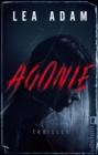 Agonie : Thriller | Ein abgrundiger Thriller mit Setting in Hamburg: spannend, aktuell, brutal - eBook