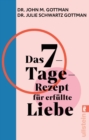 Das 7-Tage-Rezept fur erfullte Liebe : In nur einer Woche zu einer gesunden Beziehung finden - eBook