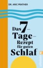 Das 7-Tage-Rezept fur guten Schlaf : In nur einer Woche zu mehr Erholung und Vitalitat - eBook