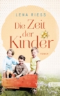 Die Zeit der Kinder : Roman | Ein mitreiender Roman uber die Grundung der Kindergarten - eBook