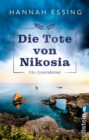 Die Tote von Nikosia : Ein Zypernkrimi | »Uberraschend, spannend, atmospharisch dicht und voller raffinierter Tauschungen« Remy Eyssen - eBook