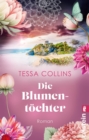 Die Blumentochter : Roman  | Der Auftakt der Blumentochter-Reihe fur alle Fans von Lucinda Riley und Corina Bomann - eBook