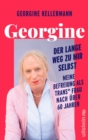Georgine - Der lange Weg zu mir selbst : Meine Befreiung als trans Frau nach uber 60 Jahren | Eine bewegende Lebensgeschichte, die gesellschaftlich wie politisch alle Menschen ermutigen will, das Lebe - eBook