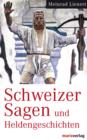 Schweizer Sagen und Heldengeschichten - eBook