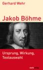 Jakob Bohme : Ursprung, Wirkung, Textauswahl - eBook