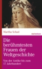 Die beruhmtesten Frauen der Weltgeschichte : Von der Antike bis zum 17. Jahrhundert - eBook