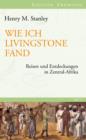 Wie ich Livingstone fand : Reisen und Entdeckungen in Zentral-Afrika - eBook