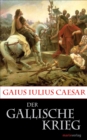 Der Gallische Krieg : Caesars Eroberung Galliens. - eBook