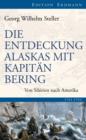 Die Entdeckung Alaskas mit Kapitan Bering : Von Sibirien nach Amerika 1741-1742 - eBook