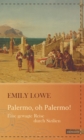 Palermo, oh Palermo! : Eine gewagte Reise durch Sizilien - eBook