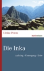 Die Inka : Aufstieg - Untergang - Erbe - eBook