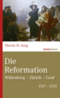 Die Reformation : Wittenberg - Zurich - Genf 1517-1555 - eBook