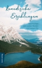 Kanadische Erzahlungen: Geschichten vom weiten Norden und ewigen Eis - eBook