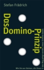 Das Domino-Prinzip : Wie Sie aus Steinen, die Ihnen in den Weg gelegt werden, etwas Schones bauen. - eBook
