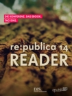 re:publica Reader 2014 - Tag 1 : #rp14rdr - Die Highlights der re:publica 2014 - eBook