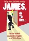 James, die Tur bitte! : Der Butler im Schrank und andere Merkwurdigkeiten aus der Welt des Reisens - eBook