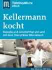 Kellermann kocht : Das Buch zur Serie der Mittelbayerischen Zeitung - eBook