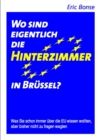 Wo sind eigentlich die Hinterzimmer in Brussel? : Was Sie schon immer uber die EU wissen wollten, aber bisher nicht zu fragen wagten - eBook