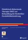 Dialektisch-Behaviorale Therapie (DBT) zur Behandlung der Borderline-Personlichkeitsstorung : Ein Manual fur die ambulante Therapie - eBook