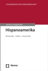 Hispanoamerika : Wirtschaft - Politik - Geschichte - eBook
