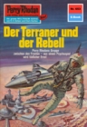 Perry Rhodan 653: Der Terraner und der Rebell : Perry Rhodan-Zyklus "Das Konzil" - eBook