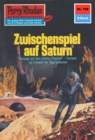 Perry Rhodan 708: Zwischenspiel auf Saturn : Perry Rhodan-Zyklus "Aphilie" - eBook