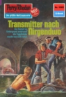 Perry Rhodan 1082: Transmitter nach Nirgendwo : Perry Rhodan-Zyklus "Die kosmische Hanse" - eBook