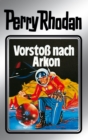 Perry Rhodan 5: Vorsto nach Arkon (Silberband) : 5. Band des Zyklus "Die Dritte Macht" - eBook