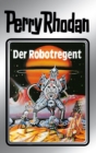 Perry Rhodan 6: Der Robotregent (Silberband) : 6. Band des Zyklus "Die Dritte Macht" - eBook