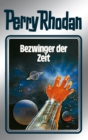 Perry Rhodan 30: Bezwinger der Zeit (Silberband) : 10. Band des Zyklus "Die Meister der Insel" - eBook
