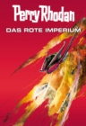 Perry Rhodan: Das rote Imperium (Sammelband) : Drei Romane in einem Band - eBook