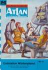 Atlan 6: Endstation Wustenplanet : Atlan-Zyklus "Im Auftrag der Menschheit" - eBook