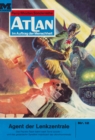 Atlan 12: Agent der Lenkzentrale : Atlan-Zyklus "Im Auftrag der Menschheit" - eBook