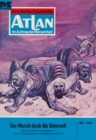 Atlan 22: Der Marsch durch die Unterwelt : Atlan-Zyklus "Im Auftrag der Menschheit" - eBook