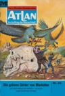 Atlan 34: Die grunen Gotter von Markolan : Atlan-Zyklus "Im Auftrag der Menschheit" - eBook