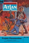 Atlan 52: Projekt Planetentoter : Atlan-Zyklus "Im Auftrag der Menschheit" - eBook